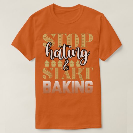 Baker Stop Hating Start Baking Confectioner T-Shir T-shirt (Design voorkant)