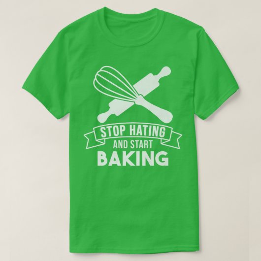 Baker Stop Hating Start banketbakker T-shirt (Design voorkant)