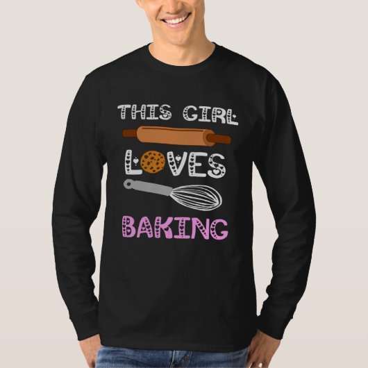 Baker This Girl Loves Baking Cookies Cake Bake Cup T-shirt (Voorkant)