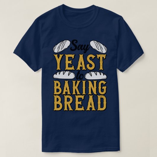 Baker YEast Loaf Bread Bakery Patisserie T-shirt (Design voorkant)