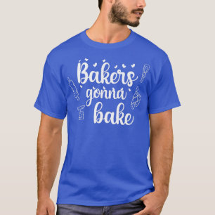 Bakers Gonna Bake Baking Cupcake Man Vrouwen T-shirt