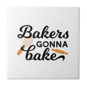 Bakers Gonna Bake Quotes I Tegeltje