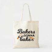 Bakers Gonna Bake Quotes I Tote Bag (Voorkant)
