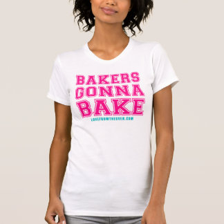 Bakers Gonna Bake Shirt