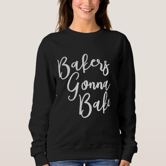 Bakers Gonna Bake Trending Chef Quote Trui (Voorkant)