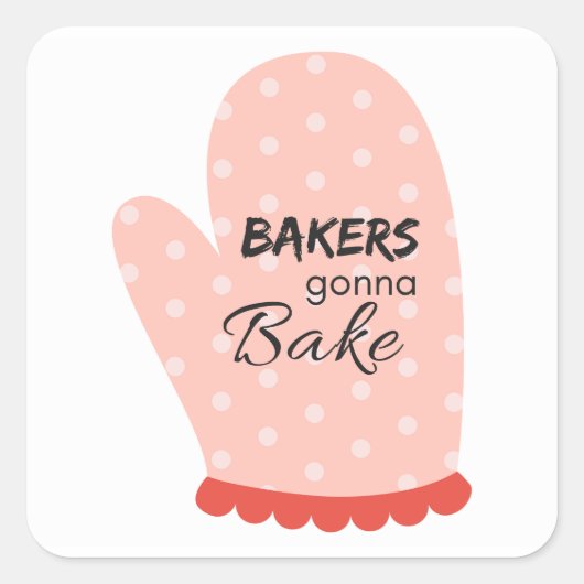 Bakers Gonna Bake Vierkante Sticker (Voorkant)