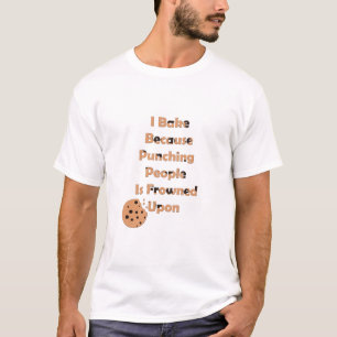 Baker's Humor: Ik bak omdat ik mensen sla T-shirt