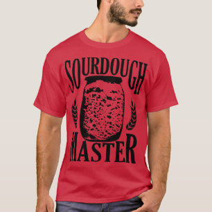 Baking Baker Bakery Sourdegh Bread Master T-shirt