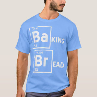 BaKING BrEAD Funny Baking Baker Design Cadeau G T-shirt