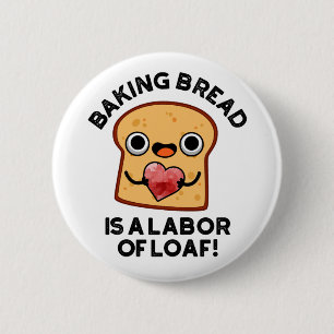 Baking Bread is een arbeider van Loaf Funny Food P Ronde Button 5,7 Cm