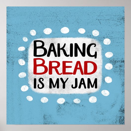Baking Bread is mijn jam Poster muurkunst (Voorkant)