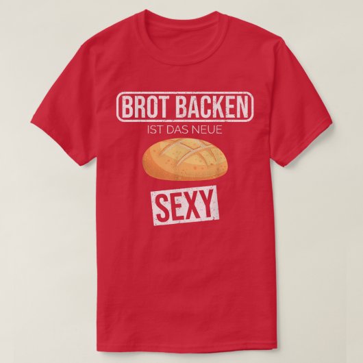 Baking bread is the new sey funny hobby baker t-shirt (Design voorkant)