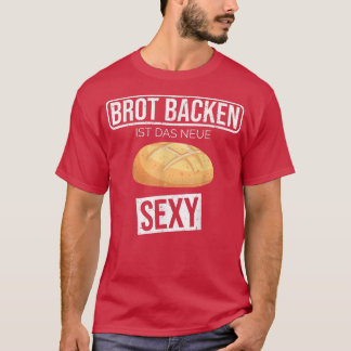 Baking bread is the new sey funny hobby baker t-shirt