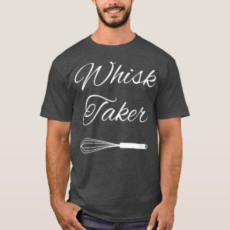 Baking Chef Whisk Taker  T-shirt