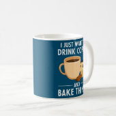 Baking Chefs I Just Want To Drink Coffee And Bake Koffiemok (Voorkant rechts)