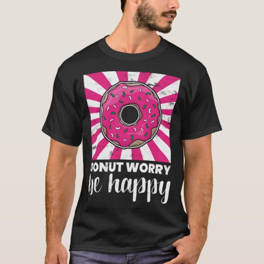 Baking Donut Worry Be Happy Doughnut T-shirt (Voorkant)