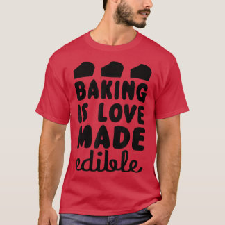 Baking is liefde gemaakt voor de eetbare grappige t-shirt