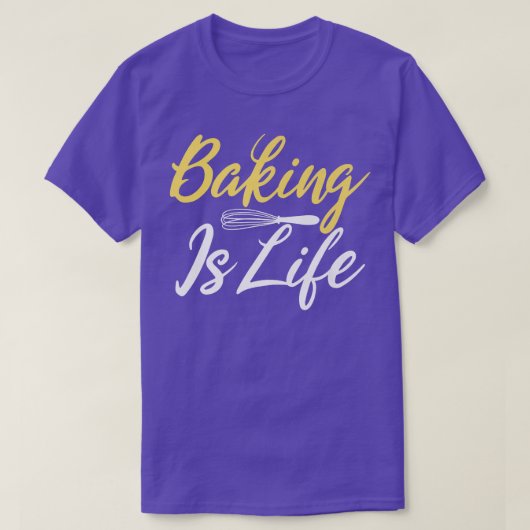 Baking is Life Cooking Baking Baker  T-shirt (Design voorkant)