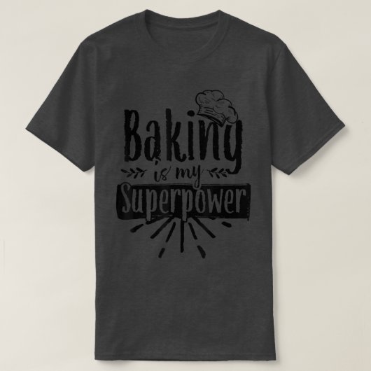 Baking is mijn Superpower Baker Bakery Hobby Bake  T-shirt (Design voorkant)