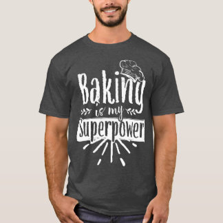 Baking is mijn Superpower Baker Bakery Hobby Bake T-shirt