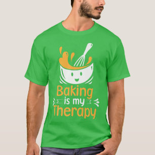 Baking is mijn therapie. t-shirt