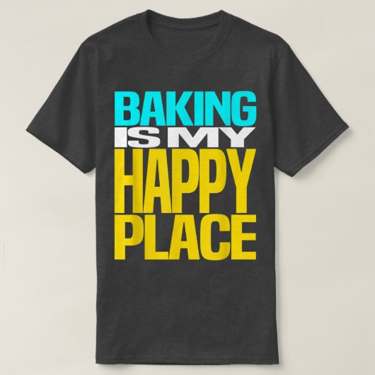 Baking is My Happy Place Pastry Chef Cool Design T-shirt (Design voorkant)