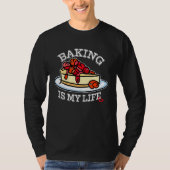 Baking is My Life for Baker T-shirt (Voorkant)