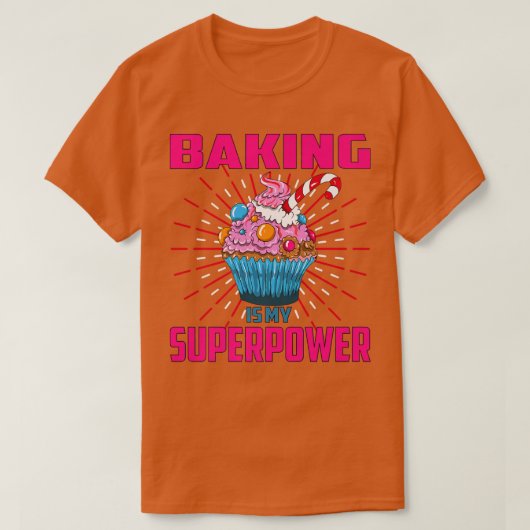 Baking Is My Superpower Cupcake Bakery Dessert Cak T-shirt (Design voorkant)