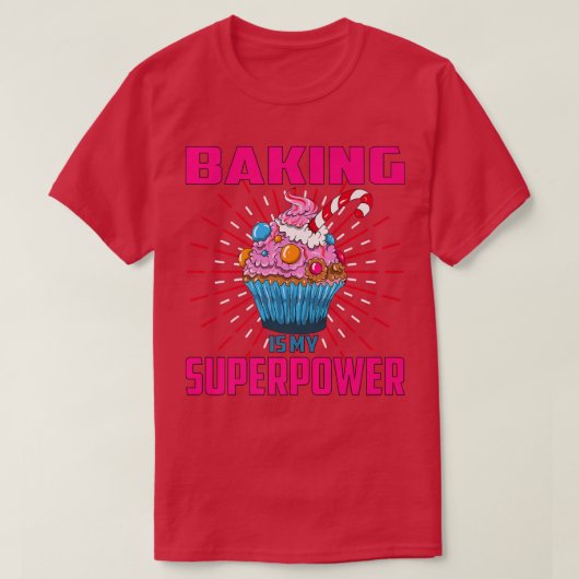 Baking Is My Superpower Cupcake Bakery Dessert Cak T-shirt (Design voorkant)