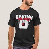 Baking Is My Therapy Baking Baking Memes T-shirt (Voorkant)
