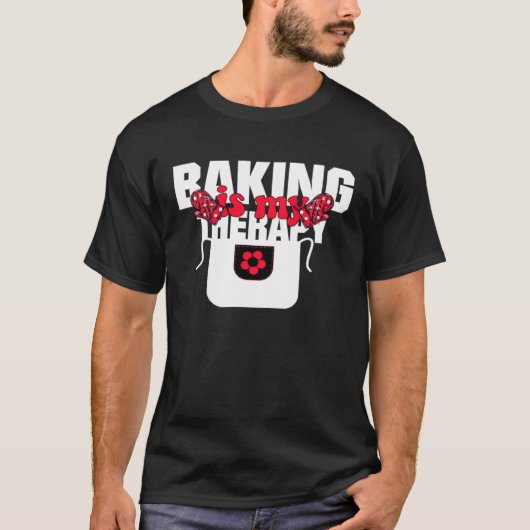 Baking Is My Therapy Baking   Baking Memes T-shirt (Voorkant)