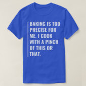 Baking is Too Precise For me T-shirt (Design voorkant)