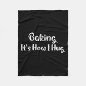 Baking It's How I Hug Funny Baking Mom Fleece Deken (Voorkant)