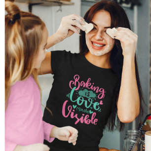 Baking Love Made Visible Bakkerij Citaat Lettertyp T-shirt