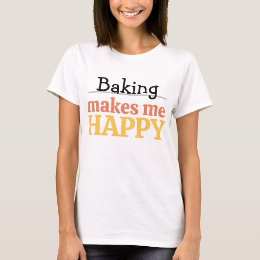 Baking Makes Me Happy Quote Vibrant Modern Kitchen T-shirt (Voorkant)