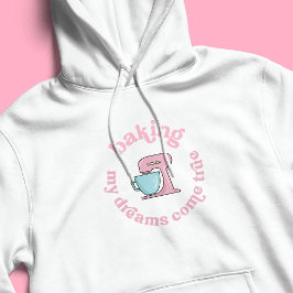 Baking My Dreams Come True Pink Cake Baker Grappig Hoodie