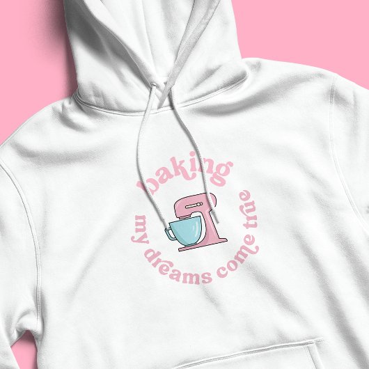 Baking My Dreams Come True Pink Cake Baker Grappig Hoodie