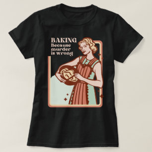 BAKING OMDAT DE MURDER EEN VERSCHILLENDE FUNNYSLOG T-SHIRT