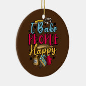 Baking Pastry Chef Baker I Bake People Happy Keramisch Ornament (Rechts)