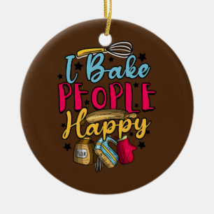 Baking Pastry Chef Baker I Bake People Happy Keramisch Ornament