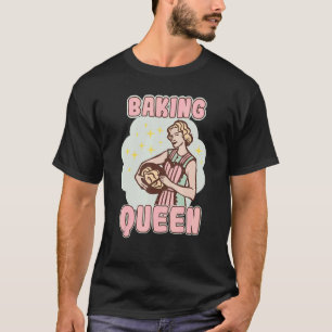 Baking Queen Bakery Dessert Pastry T-shirt