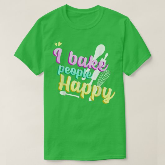 Baking Quote I Cookie Baker Pastry Chef I Bake Peo T-shirt (Design voorkant)