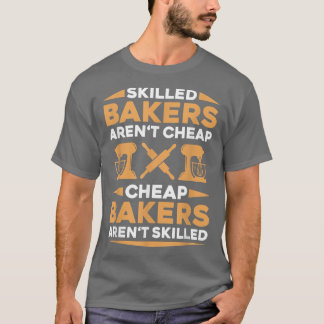 Baking Skill Bakery Baker T-shirt