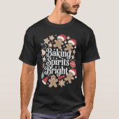 Baking Spirits Bright Gingerbread Christmas Cookie T-shirt (Voorkant)