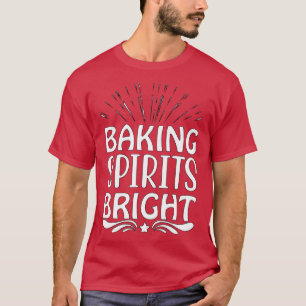 Baking Spirits Bright T-shirt