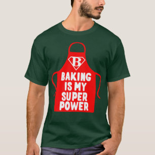 Baking van banketbakker is mijn Superpower 2468 T-shirt