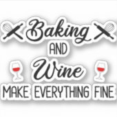 Bakken en wijn maken alles goed sticker (Voorkant)