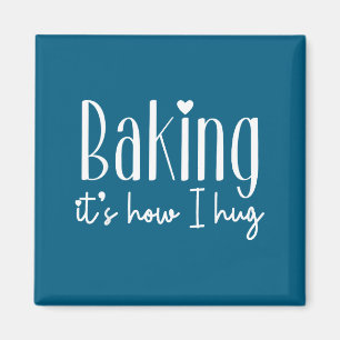 Bakken is hoe ik knuffel - schattige bakker patiss magneet