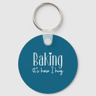 Bakken is hoe ik knuffel - schattige bakker patiss sleutelhanger