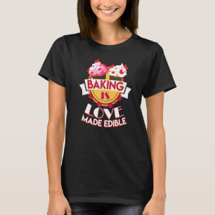 Bakken is liefde bakker citaat t-shirt